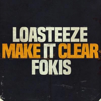 Fokis/Loasteeze Make It Clear