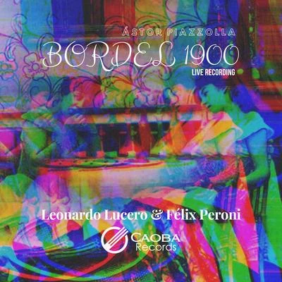 Astor Piazzolla/Leonardo Lucero/Félix Peroni Bordel 1900 Live Recording