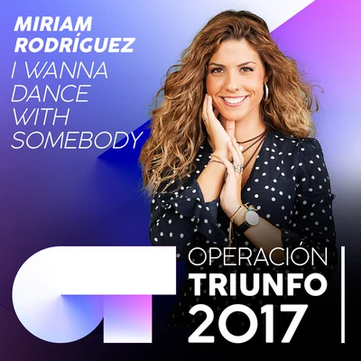 Miriam Rodríguez I Wanna Dance With Somebody (Operación Triunfo 2017)