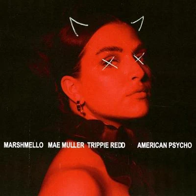 Marshmello/Trippie Redd/Mae Muller American Psycho