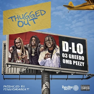 D-Lo Thugged Out (feat. 03 Greedo & OMB Peezy)