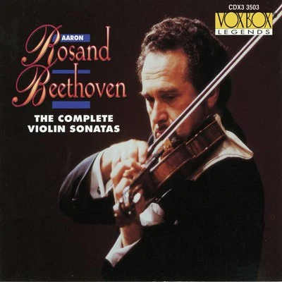 Aaron Rosand Beethoven: The Complete Violin Sonatas