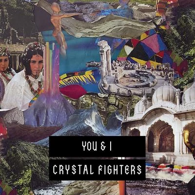 Crystal Fighters You & I Remixes 2