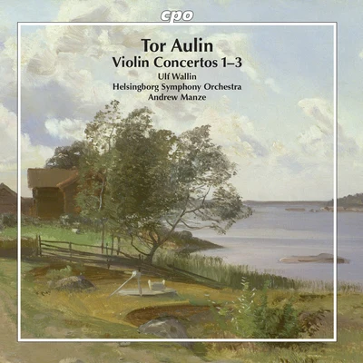 Ulf Wallin Aulin: Violin Concertos Nos. 1-3