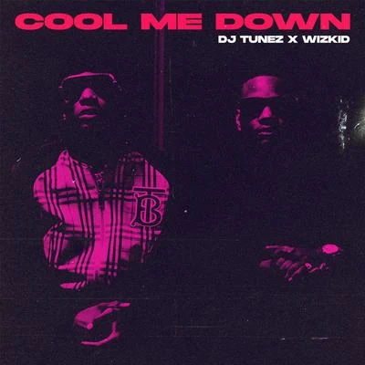 Dj Tunez Cool Me Down (feat. Wizkid)