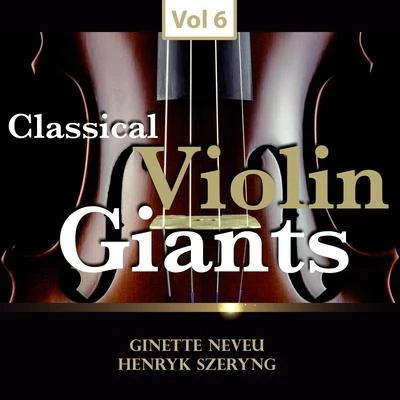 Ginette Neveu Classical Violin Giants, Vol. 6