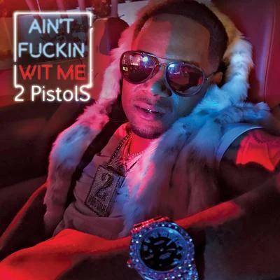 2 Pistols Aint ****in Wit Me