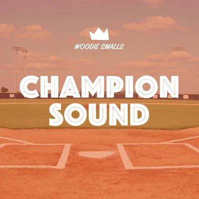 Woodie Smalls Champion Sound