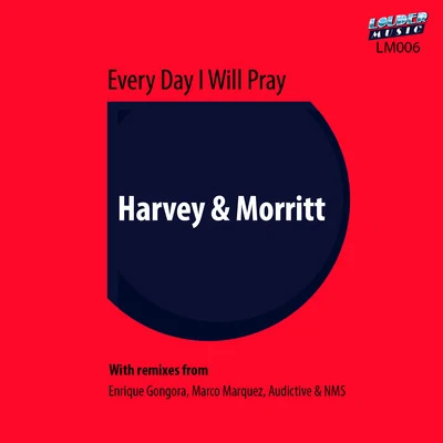 Harvey/Morritt Every Day I Will Pray