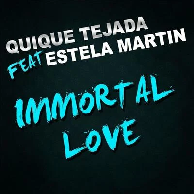 Quique Tejada/Estela Martin Immortal Love