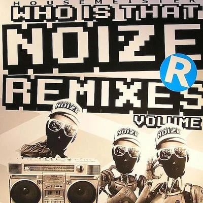 Housemeister Who Is That Noize Remixes