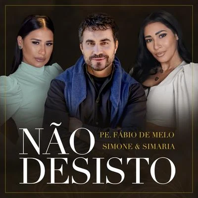 Padre Fábio De Melo/Simone & Simaria Não Desisto