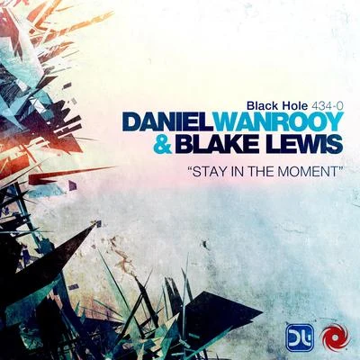 Daniel Wanrooy/Blake Lewis Stay in the Moment