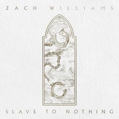 Zach Williams Slave to Nothing - EP