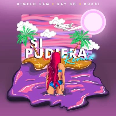 Ray Bg/Buxxi/Dimelo Sam Si Pudiera (Remix)