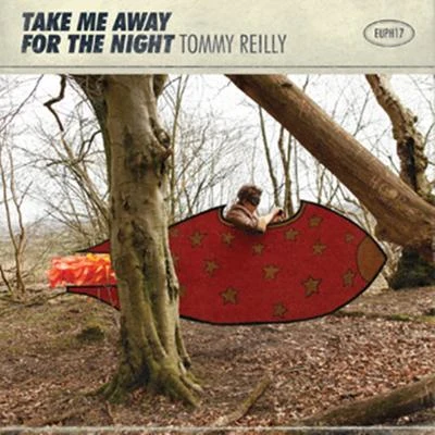 Tommy Reilly Take Me Away For The Night