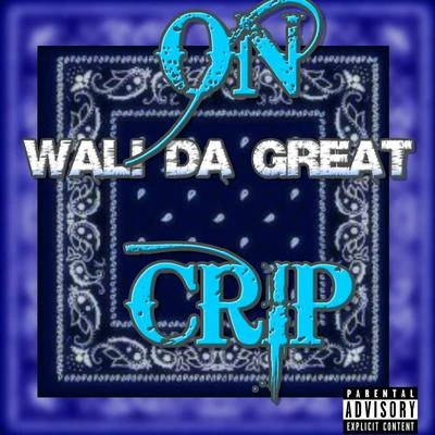 Wali Da Great On Crip