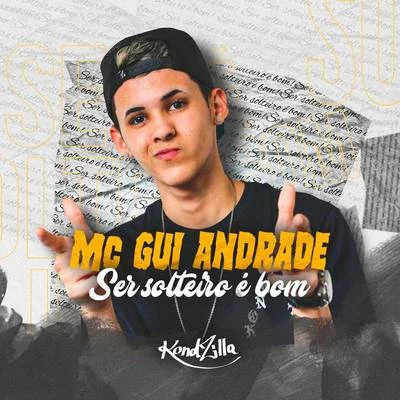 MC Gui Andrade Ser Solteiro É Bom