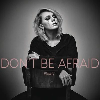 Eliza G Don't Be Afraid