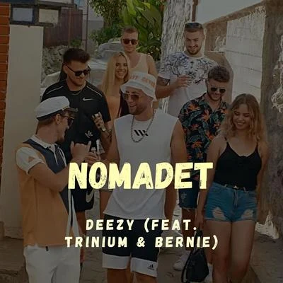 Deezy/BErNIe/Trinium Nomadet