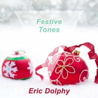 Eric Dolphy Festive Tones