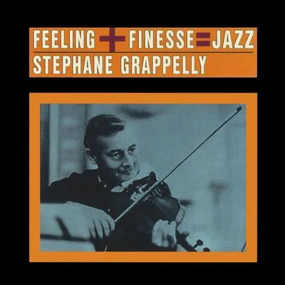 Stéphane Grappelli Feeling + Finesse: Jazz (Bonus Track Version)