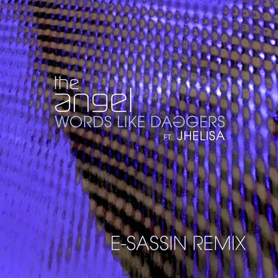 Jhelisa/The Angel Words Like Daggers (feat. Jhelisa) (E-Sassin Remix)