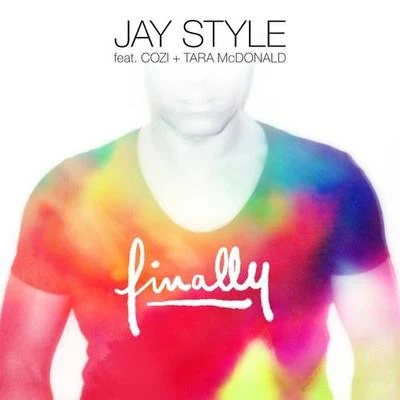 Jay Style/Cozi/Tara McDonald Finally