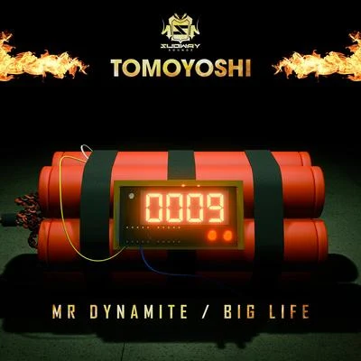 Tomoyoshi Mr DynamiteBig Life