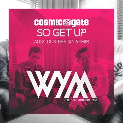 Cosmic Gate/Alex Di Stefano So Get Up (Alex Di Stefano Remix)