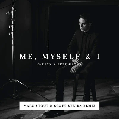 G-Eazy/Bebe Rexha Me, Myself & I (Marc Stout & Scott Svejda Remix)