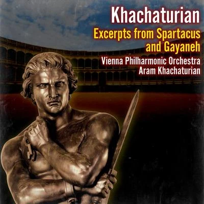 Aram Khachaturian/Vienna Philharmonic Orchestra Excerpts from Spartacus and Gayaneh