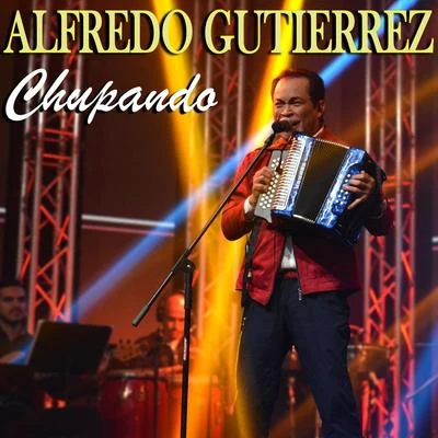 Alfredo Gutierrez Chupando