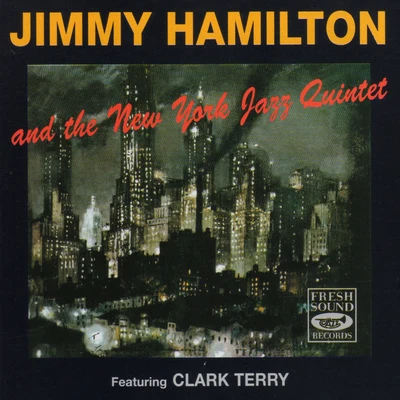 The New York Jazz Quintet/Jimmy Hamilton Jimmy Hamilton and the New York Jazz Quintet