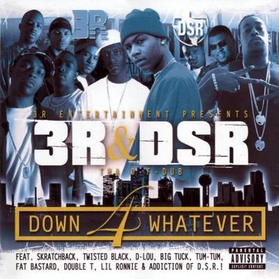 3R Down 4 Whatever featuring Dirty South Rydaz