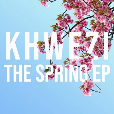 Khwezi The Spring EP