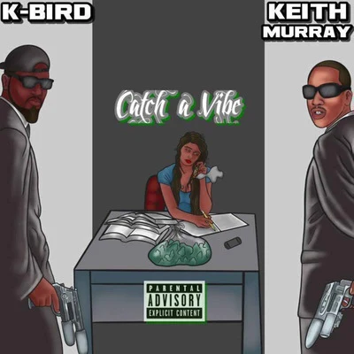 Keith Murray/K-Bird Catch a Vibe