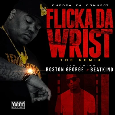 Chedda Da Connect/Beatking/Boston George Flicka Da Wrist - Single