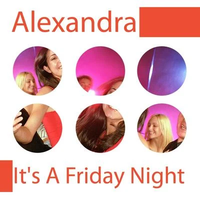 Alexandra Its a Friday Night