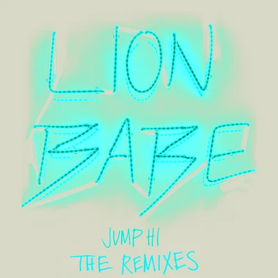 LION BABE Jump Hi Remixes