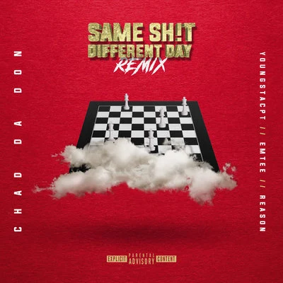 Chad da Don Same Sh!t Different Day (Remix)