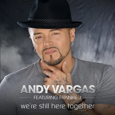 Andy Vargas/Frankie J We're Still Here Together