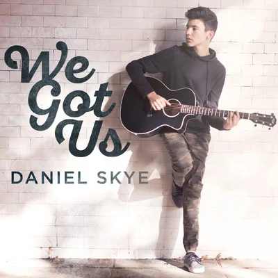 Daniel Skye We Got Us (Acoustic)