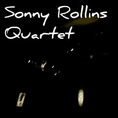 Sonny Rollins Quartet Sonny Rollins Quartet