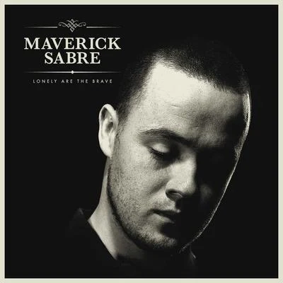 Maverick Sabre Lonely Are The Brave