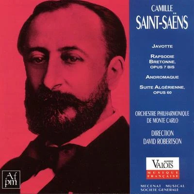 David Robertson Camille Saint-Saëns: Javotte, Rapsodie bretonne, Andromaque et Suite algérienne