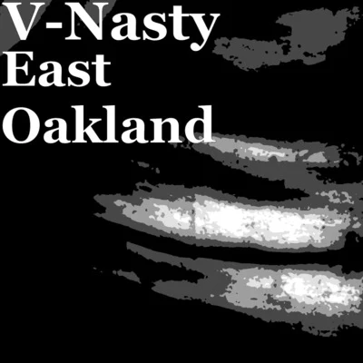 V-NASTY East Oakland