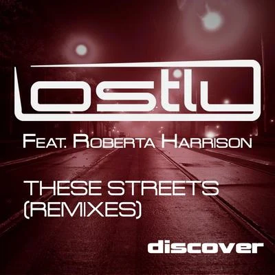 Lostly These Streets (feat. Roberta Harrison) [Remixes]