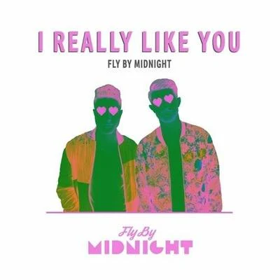 Fly by Midnight I Really Like You