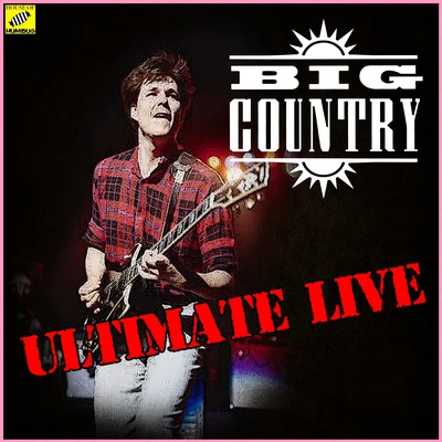 Big Country Big Country - Ultimate Live (Live)